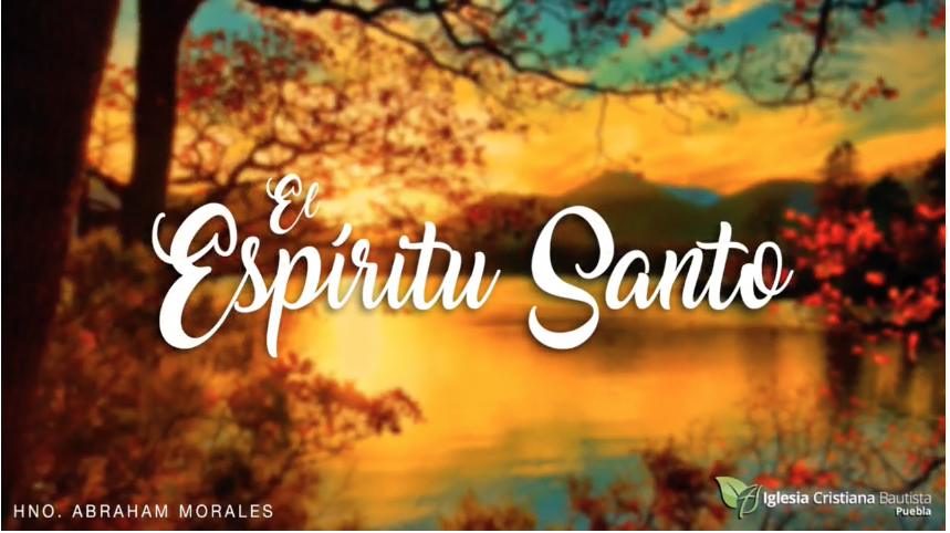 El Espíritu Santo Hermano Abraham Morales, Por Pastor Arturo Muñoz